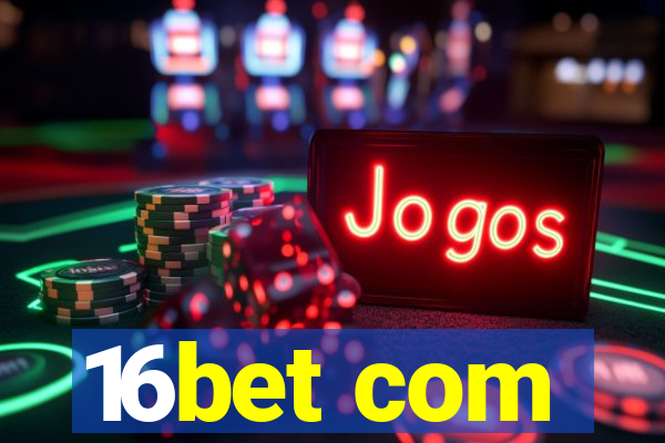 16bet com