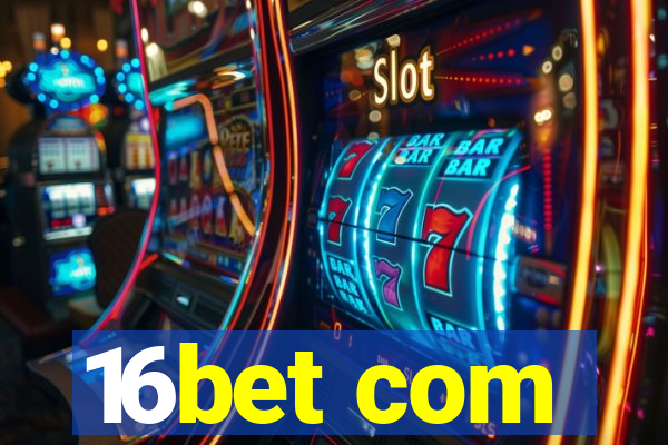 16bet com
