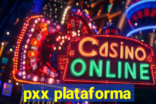 pxx plataforma