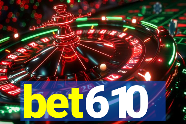 bet610