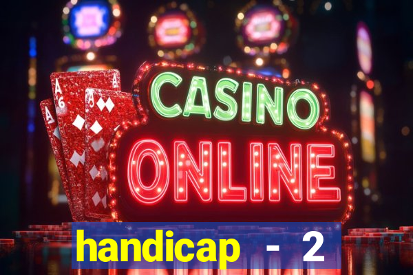 handicap - 2 resultado final