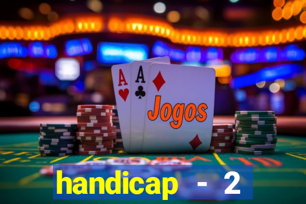handicap - 2 resultado final