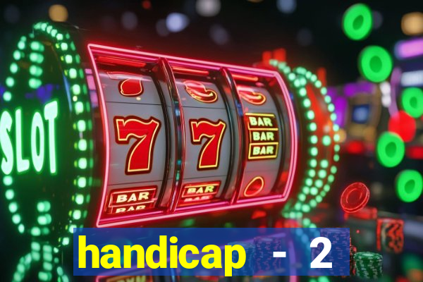 handicap - 2 resultado final