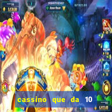 cassino que da 10 reais no cadastro