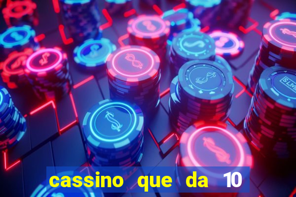 cassino que da 10 reais no cadastro