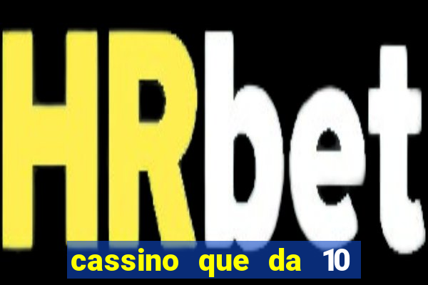 cassino que da 10 reais no cadastro