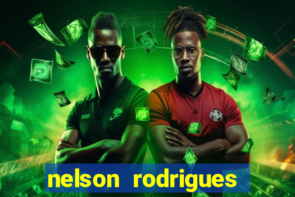 nelson rodrigues frases sobre o botafogo