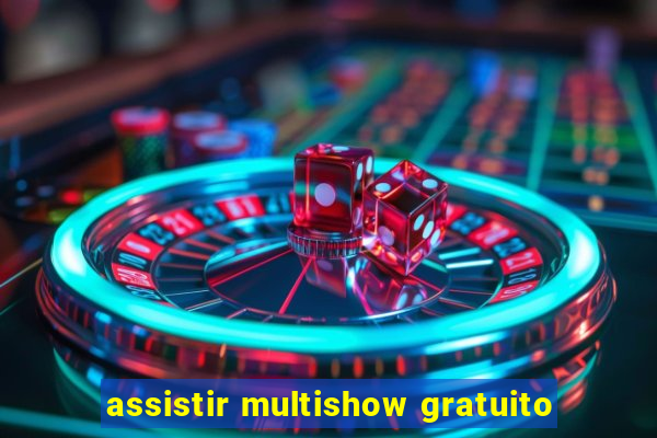 assistir multishow gratuito