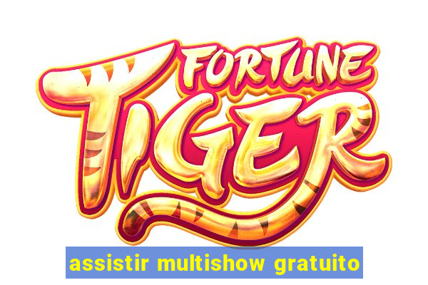 assistir multishow gratuito