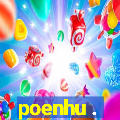 poenhu .