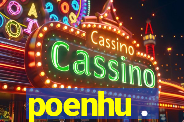 poenhu .
