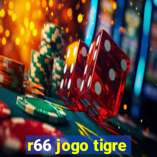 r66 jogo tigre