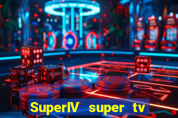 SuperIV super tv ao vivo super tv ao vivo - site para