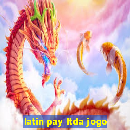 latin pay ltda jogo