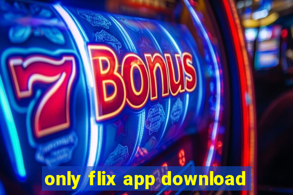 only flix app download