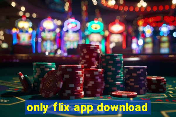only flix app download