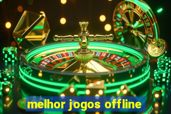 melhor jogos offline