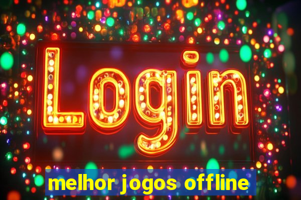 melhor jogos offline