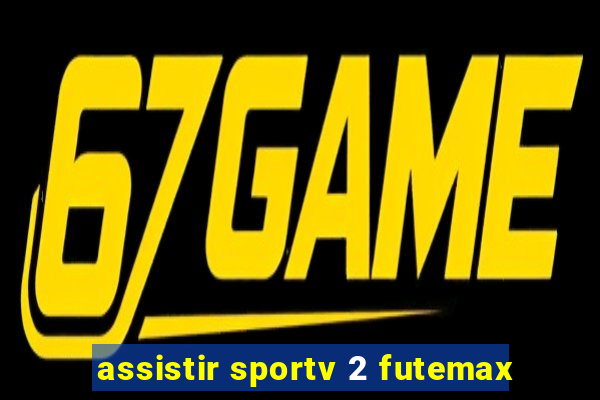 assistir sportv 2 futemax