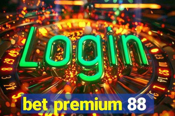 bet premium 88