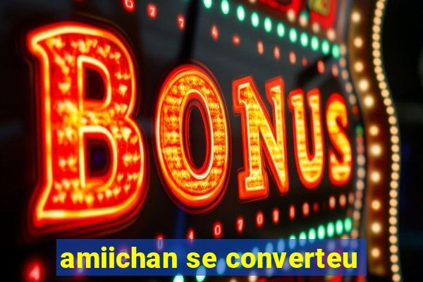 amiichan se converteu