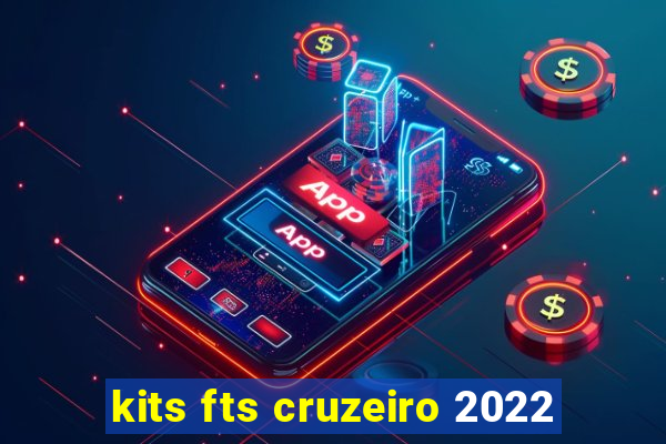 kits fts cruzeiro 2022