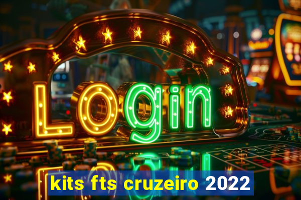 kits fts cruzeiro 2022