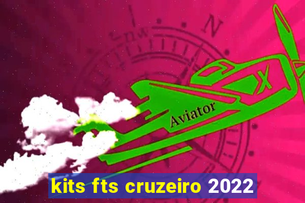 kits fts cruzeiro 2022