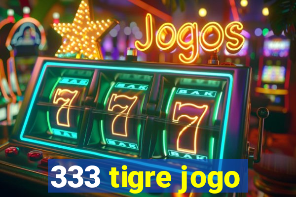 333 tigre jogo