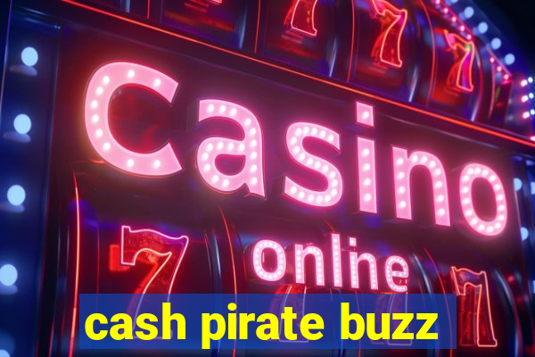 cash pirate buzz