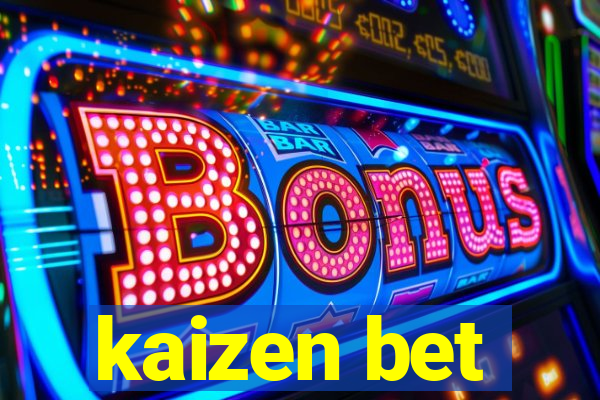 kaizen bet