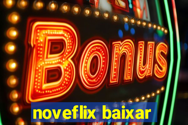 noveflix baixar