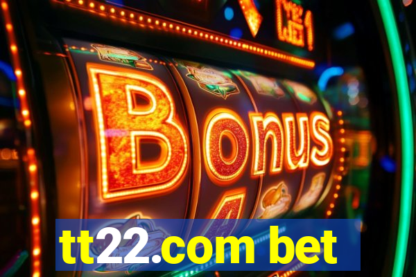 tt22.com bet