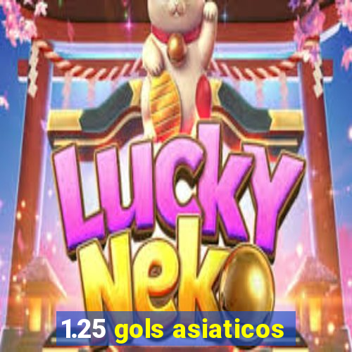1.25 gols asiaticos