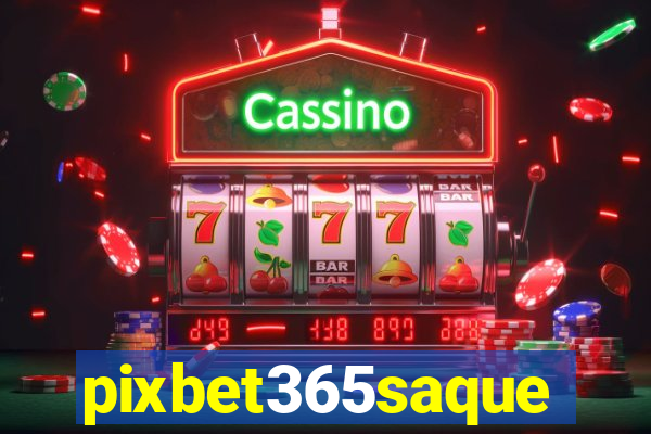 pixbet365saque