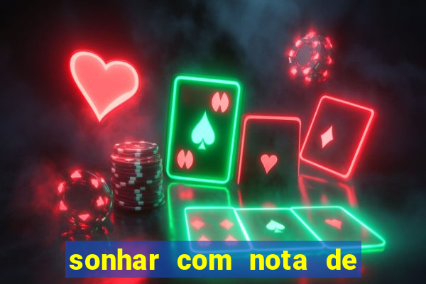 sonhar com nota de 100 reais jogo do bicho