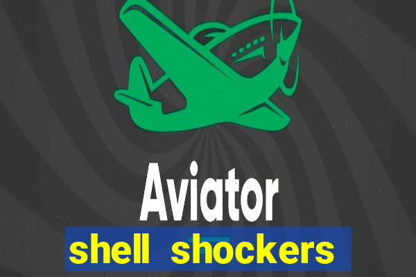 shell shockers unblocked links