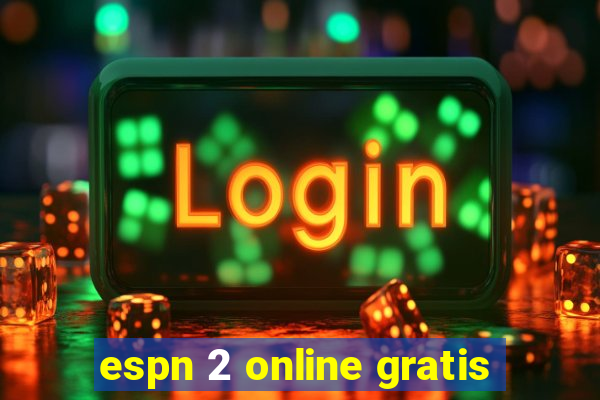 espn 2 online gratis