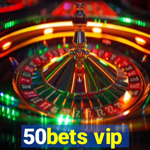50bets vip