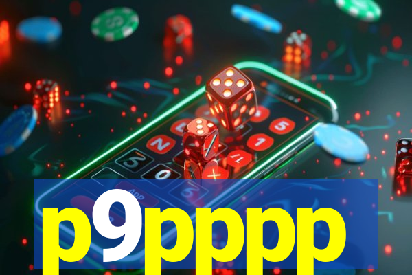 p9pppp